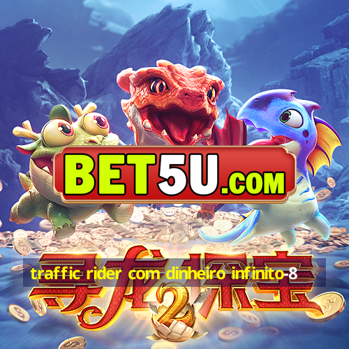 traffic rider com dinheiro infinito